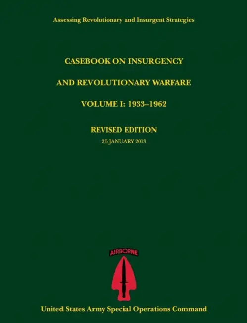 Casebook on Insurgency and Revolutionary Warfare, Volume I: 1933-1962 (Assessing Revolutionary and Insurgent Strategies Series) by Paul J. Tompkins, U. S. Army Special Operations Command