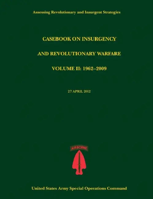 Casebook on Insurgency and Revolutionary Warfare, Volume II: 1962-2009 (Assessing Revolutionary and Insurgent Strategies Series) by Paul J. Tompkins, U. S. Army Special Operations Command, Chuck Crossett