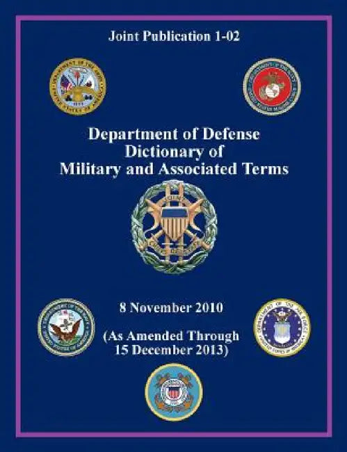 Department of Defense Dictionary of Military and Associated Terms (Joint Publication 1-02) by Joint Chiefs of, Office Secretary of Defense, U S Department of Defense