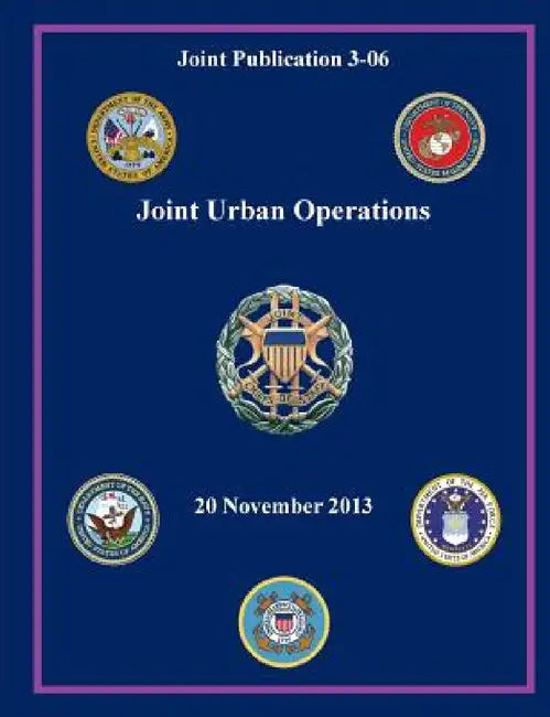 Joint Urban Operations (Joint Publication 3-06) by Joint Chiefs of, Office of the Secretary of Defense, U S Department of Defense