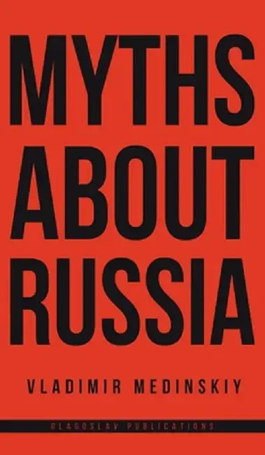 Myths about Russia by Vladimir Medinskii