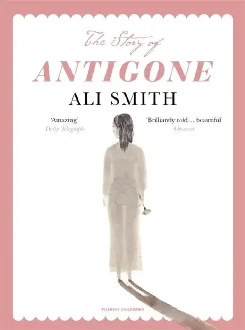 The Story of Antigone by Ali Smith