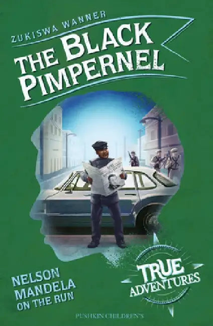The Black Pimpernel: Nelson Mandela on the Run by Zukiswa Wanner