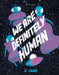 We Are Definitely Human by X Fang