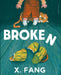 Broken by X. Fang