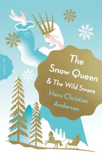 The Snow Queen And The Wild Swans by Hans Christian Andersen