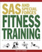 SAS and Special Forces Fitness Training: An Elite Workout Programme for Body and Mind by John 'Lofty' Wiseman