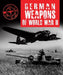 German Weapons of World War II by Stephen Hart