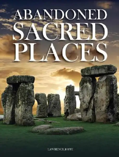 Abandoned Sacred Places by Lawrence Joffe