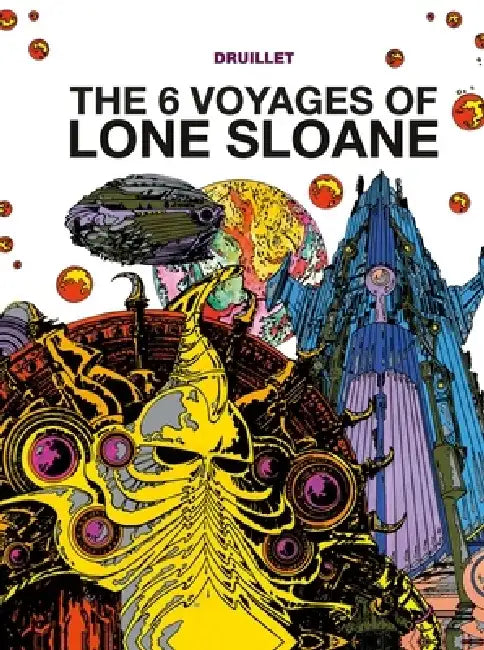 The Six Voyages of Lone Sloane, Volume 1
