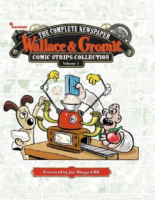 Wallace & Gromit: The Complete Newspaper Comic Strip Collection Volume 3: 2012 - 2013 by Various