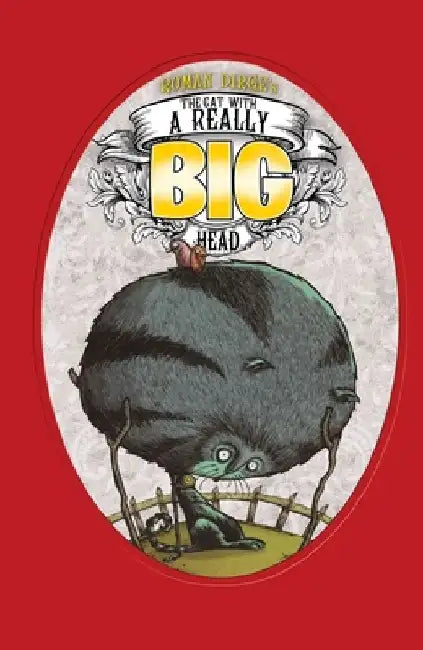 The Cat with a Really Big Head by Roman Dirge
