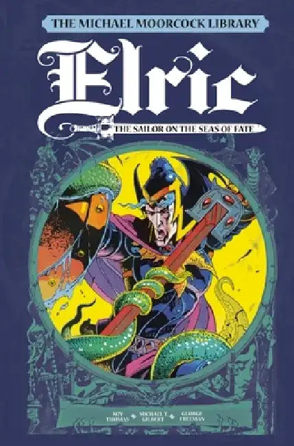 The Michael Moorcock Library Vol. 2: Elric the Sailor on the Seas of Fate by Michael Moorcock