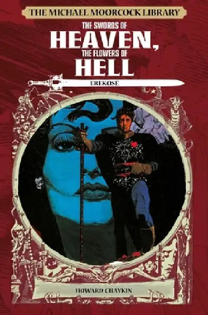 The Michael Moorcock Library: Erekose: The Swords of Heaven, the Flowers of Hell by Michael Moorcock