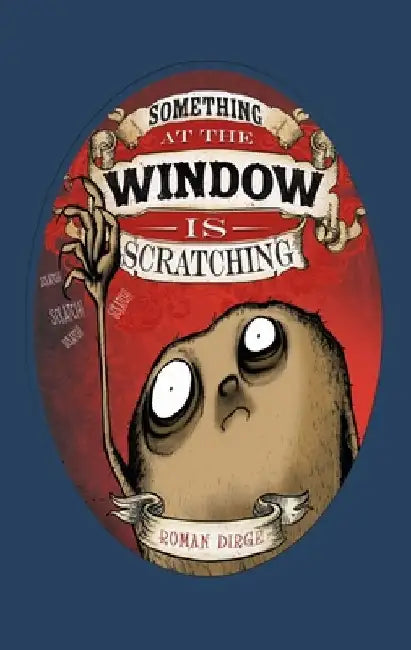 Something at the Window Is Scratching by Roman Dirge
