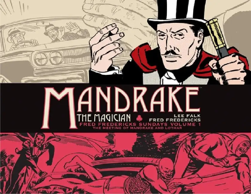 Mandrake the Magician: Fred Fredericks Sundays Volume 1: The Meeting of Mandrake and Lothar by Lee Falk