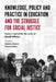 Knowledge, Policy and Practice in Education and the Struggle for Social Justice: Essays Inspired by the Work of Geoff Whitty by Andrew Brown, Emma Wisby
