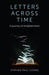 Letters Across Time by Stephen Paul Chong