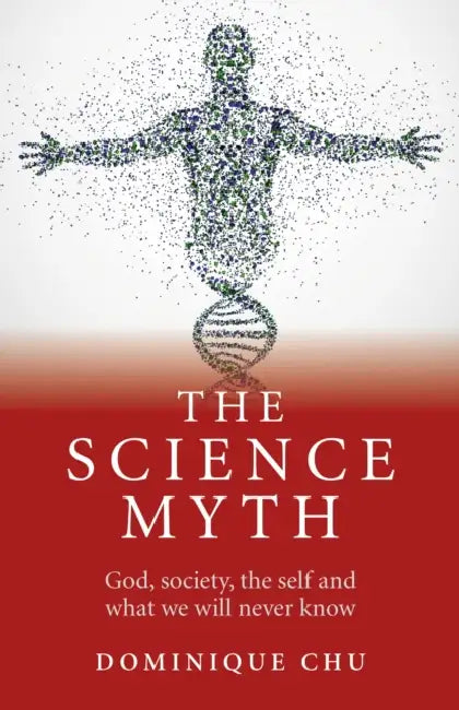 The Science Myth by Dominique Chu