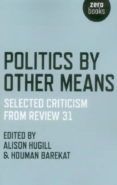 Politics by Other Means by Houman Barekat, Alison Hugill