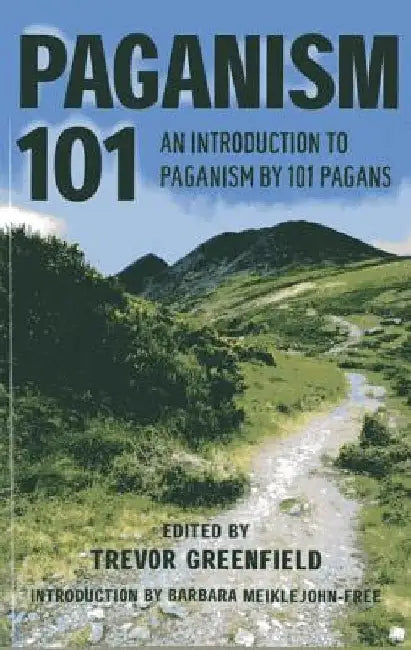 Paganism 101: An Introduction to Paganism by 101 Pagans by Trevor Greenfield