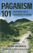 Paganism 101: An Introduction to Paganism by 101 Pagans by Trevor Greenfield