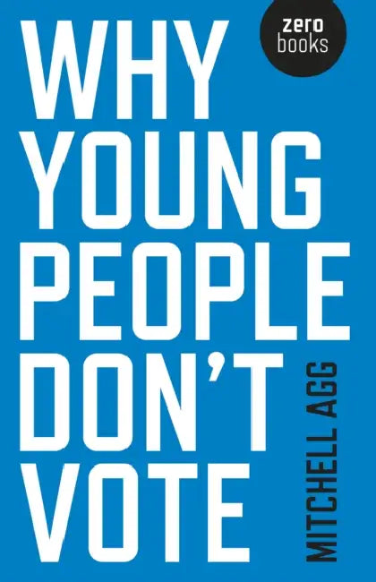 Why Young People Don't Vote by Mitchell Agg