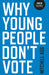 Why Young People Don't Vote by Mitchell Agg