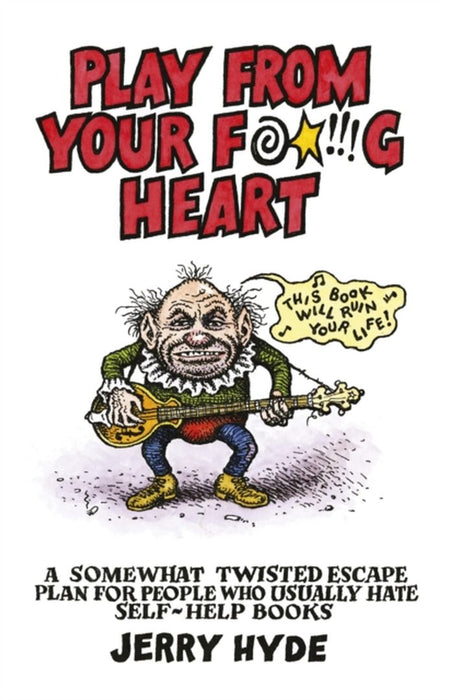 Play From Your Fucking Heart by Jerry Hyde