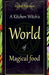 A Kitchen Witch's World of Magical Food by Rachel Patterson