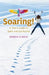 Soaring - A Teen's Guide to Spirit and Spirituality by Deneen Vukelic