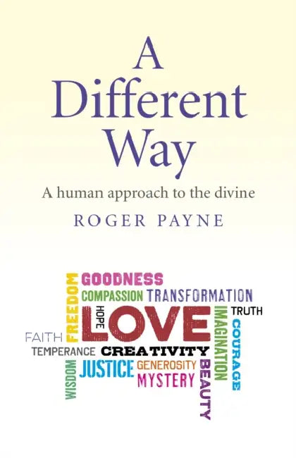A Different Way: A Human Approach to the Divine by Roger Payne