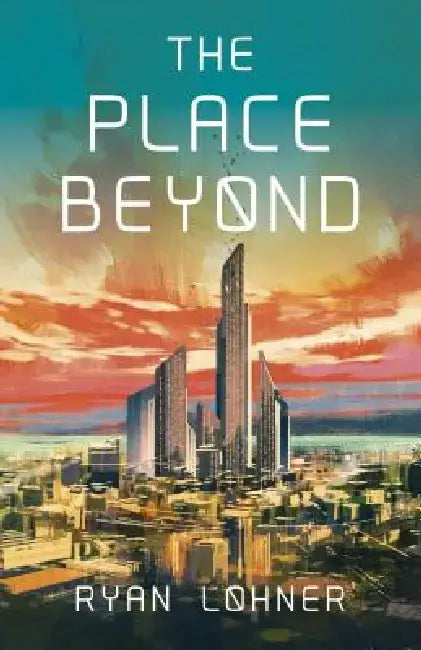The Place Beyond by Ryan Lohner