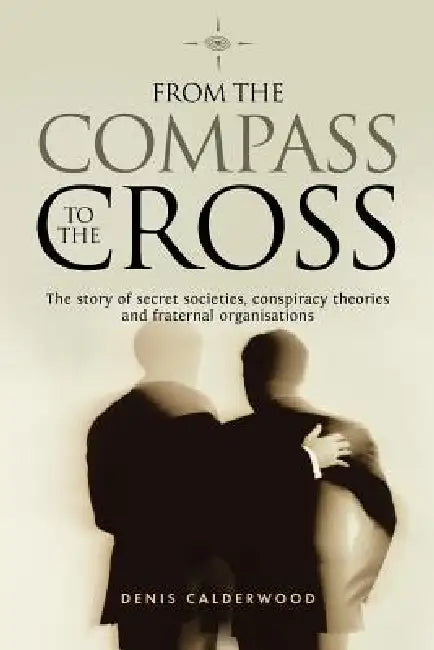 From the Compass to the Cross by Denis Calderwood