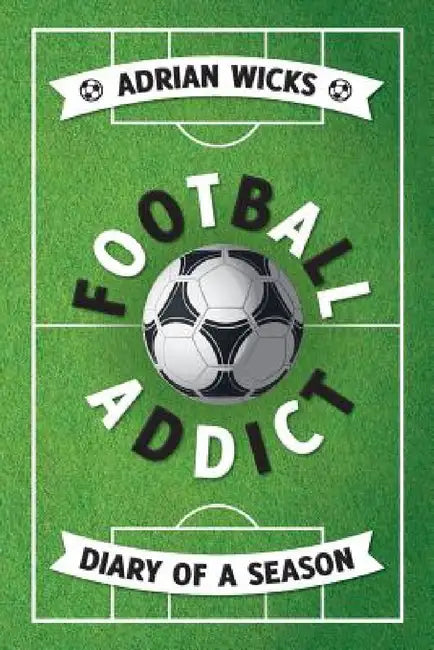 Football Addict by Adrian Wicks