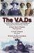 The V.A.Ds: Accounts of the Voluntary Aid Detachment During the First World War 1914-18-A Green Tent in Flanders by Maud Mortimer, A V.A.D. in France by Maud Mortimer, Olive Dent, Thekla Bowser