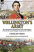 Wellington's Army: the Commanders, Organisation, Tactics and Equipage of the British Army During the Peninsular War, 1809-14 by Charles Oman