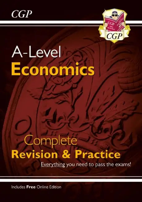 A-Level Economics: Year 1 & 2 Complete Revision & Practice (with Online Edition) by CGP Books