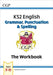 KS2 English: Grammar, Punctuation and Spelling Workbook - Ages 7-11 by CGP Books