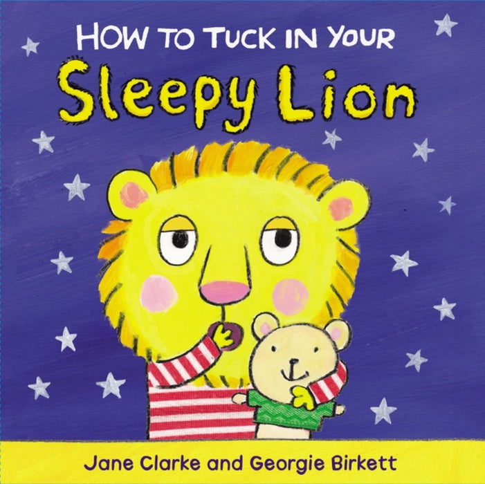 How to Tuck In Your Sleepy Lion by Jane Clarke