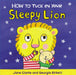 How to Tuck In Your Sleepy Lion by Jane Clarke