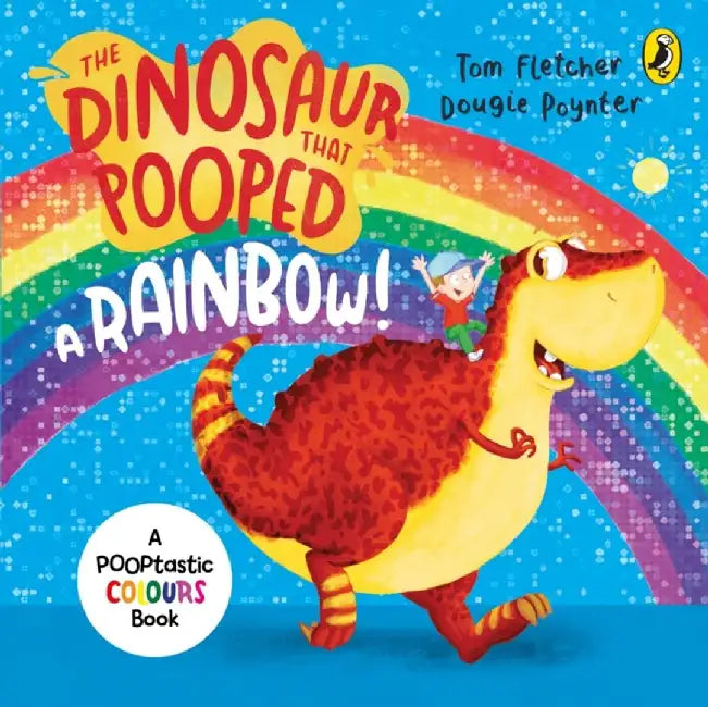 The Dinosaur that Pooped a Rainbow! by Tom Fletcher