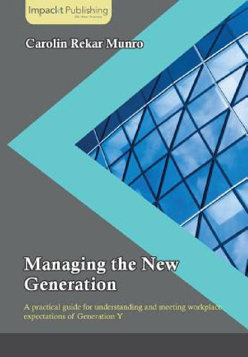 Managing the New Generation by Carolin Rekar Munro