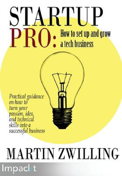 StartupPro - How to Set up and Grow a Tech Business by Martin Zwilling