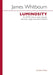 Luminosity: Satb Chorus, Viola, Tanpura, Tam-Tam, Organand Dance Theatre by James Whitbourn