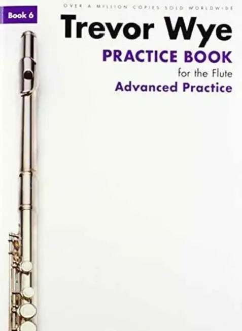 Practice Book for the Flute - Book 6: Advanced Practice Edition by Trevor Wye