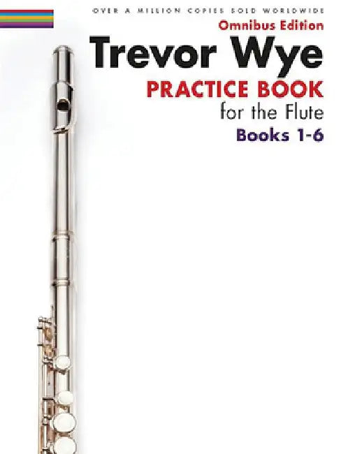 Trevor Wye - Practice Book for the Flute - Omnibus Edition Books 1-6 by Trevor Wye