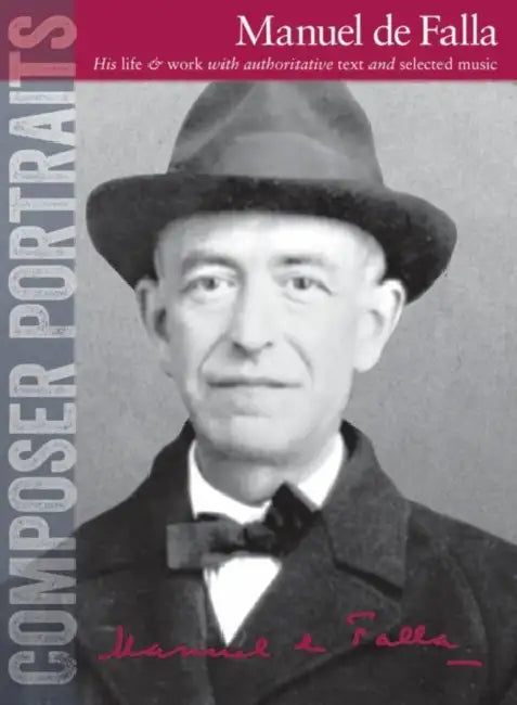 Composer Portraits: Manuel de Falla: His Life & Work with Authoritative Text and Selected Music by Manuel de Falla, Sam Lung