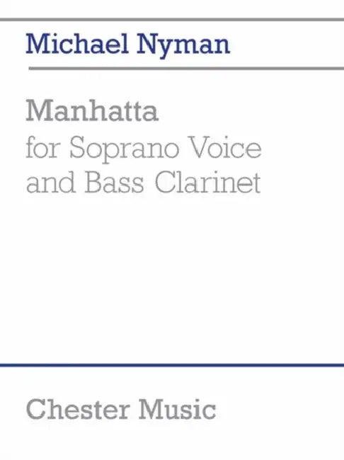 Manhatta: For Soprano Voice and Bass Clarinet Performance Score by Michael Nyman