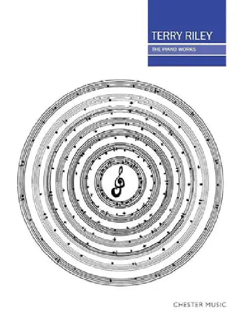 Terry Riley: The Piano Works by Terry Riley